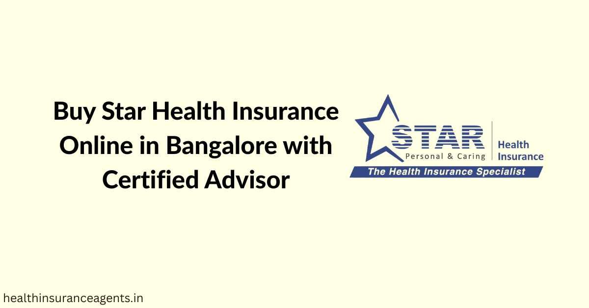 Buy Star Health Insurance Online in Bangalore with Certified Advisor